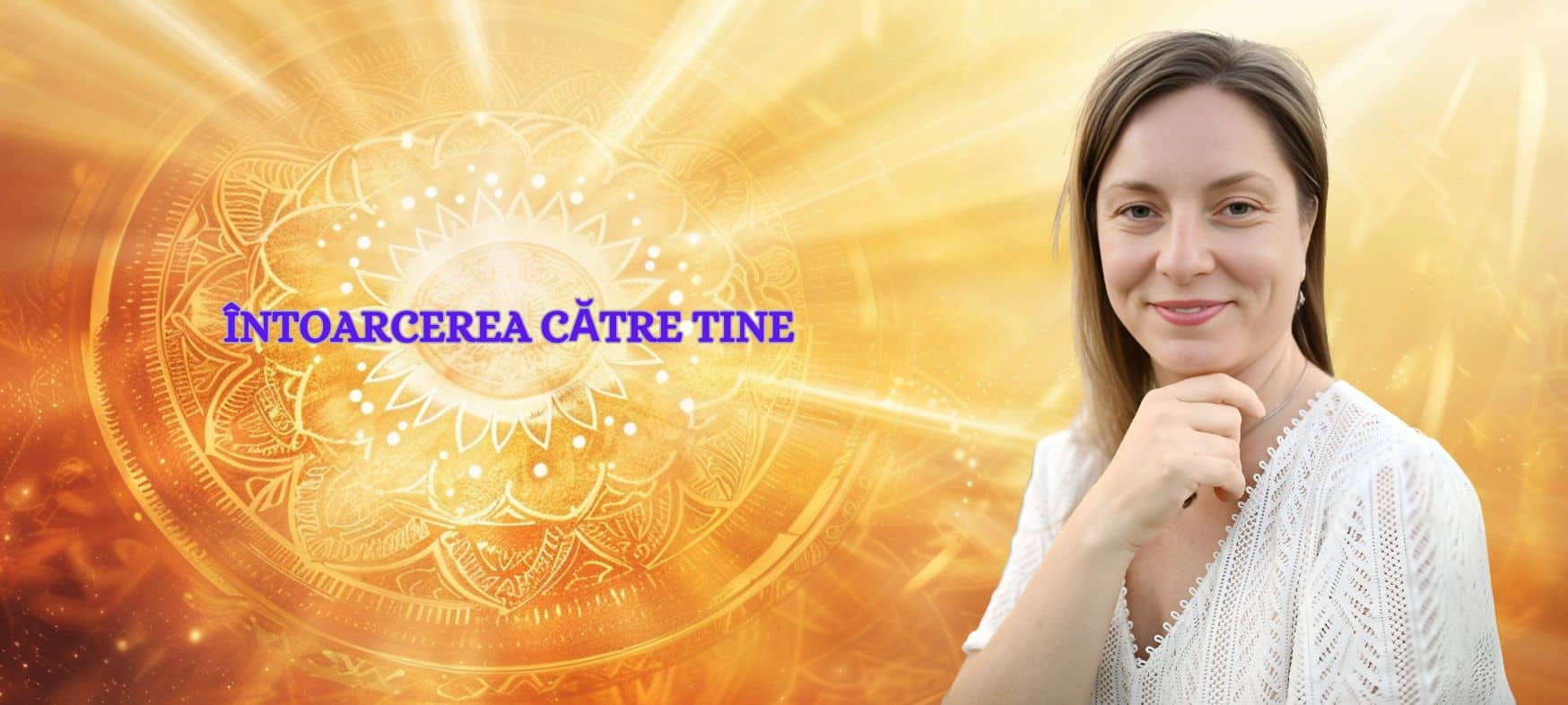 Curs: Întoarcerea către Tine - Live sau Înregistrat